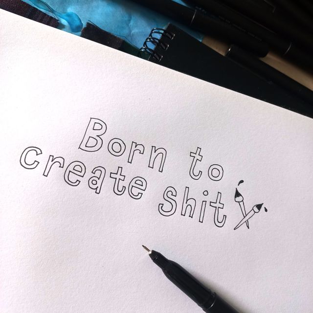 born to create shit